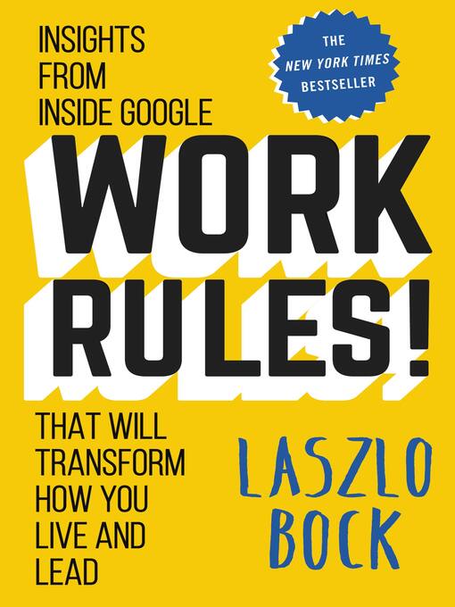 Title details for Work Rules! by Laszlo Bock - Wait list
